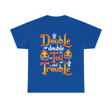 Double Double Toil And Trouble - Unisex Heavy Cotton Tee