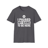 I Paused My Game - Unisex Softstyle T-Shirt