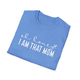 Oh Honey I Am That Mom - Unisex Softstyle T-Shirt