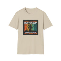 Buckle Up Buttercup - Unisex Softstyle T-Shirt