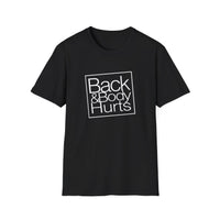 Back & Body Hurts - Unisex Softstyle T-Shirt