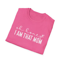 Oh Honey I Am That Mom - Unisex Softstyle T-Shirt