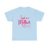 Tough As A Mother Shirt 2 - Gift for Her Gift for Mom Funny Sarcastic Birthday Graphic T Shirt Unisex Jersey Tees - Heavy Cotton Unsex
