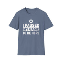 I Paused My Game - Unisex Softstyle T-Shirt