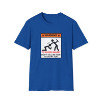 Warning to Avoid Injury - Unisex Softstyle T-Shirt
