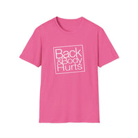 Back & Body Hurts - Unisex Softstyle T-Shirt
