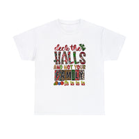 Deck The Halls And Not Your Family Christmas Funny Shirt - Christmas Funny Holiday Graphic T Shirt Short Sleeve Unisex Jersey Tee