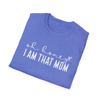 Oh Honey I Am That Mom - Unisex Softstyle T-Shirt