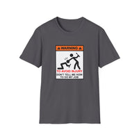 Warning to Avoid Injury - Unisex Softstyle T-Shirt