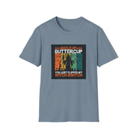 Buckle Up Buttercup - Unisex Softstyle T-Shirt