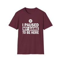I Paused My Game - Unisex Softstyle T-Shirt