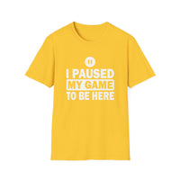 I Paused My Game - Unisex Softstyle T-Shirt