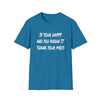 Happy And You Know It - Unisex Softstyle T-Shirt