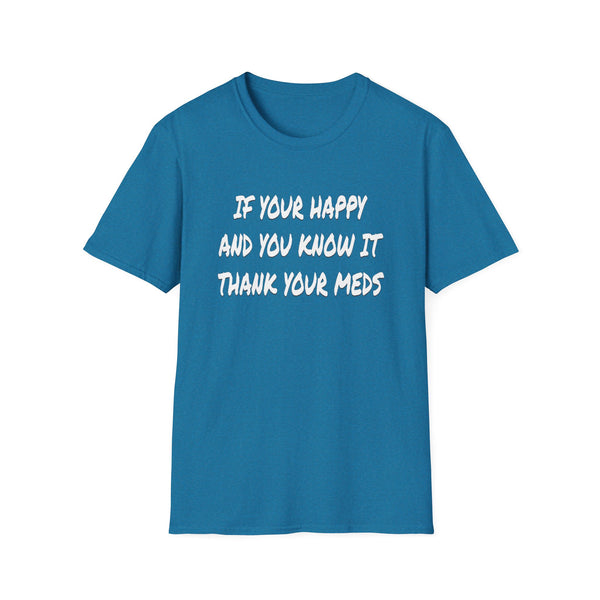 Happy And You Know It - Unisex Softstyle T-Shirt