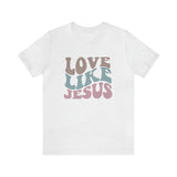 Love Like Jesus T Shirt - Bella Canvas Shirt - Unisex Jersey Tee