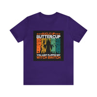 Buckle Up Buttercup You Just Flipped My Witch Switch Bella Canvas T Shirt - Halloween Unisex Jersey Short Sleeve T-Shirt