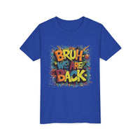 Bruh We Are Back - Bella Youth Short Sleeve Tee