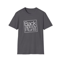 Back & Body Hurts - Unisex Softstyle T-Shirt