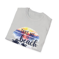 Take Me To The Beach - Unisex Softstyle