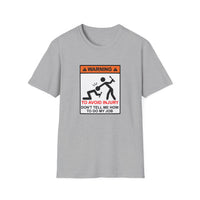 Warning to Avoid Injury - Unisex Softstyle T-Shirt