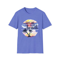 Take Me To The Beach - Unisex Softstyle