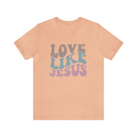 Love Like Jesus T Shirt - Bella Canvas Shirt - Unisex Jersey Tee