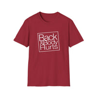 Back & Body Hurts - Unisex Softstyle T-Shirt