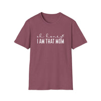 I Am That Mom- Unisex Softstyle T-Shirt
