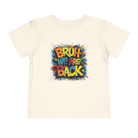 Toddler Bruh We Are Back - Bella Short Sleeve Tee