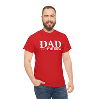 Dad The Boss Shirt - Fathers Day , New Dad, Birth Announcement, Greatest Dad -  Heavy Cotton T Shirt