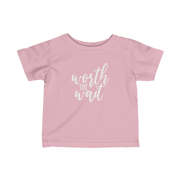 Worth The Wait T Shirt - Baby Gift, Baby Shower, Baby Present, Baby Birthday, Pregnancy Announcement, New Mom Shirt - Infant Fine Jersey Tee