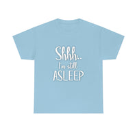 Shhh I'm Still Asleep T Shirt - Funny Shirt,  Funny Graphic T Shirt - Unisex Jersey Short Sleeve Tee