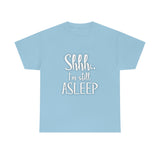 Shhh I'm Still Asleep T Shirt - Funny Shirt,  Funny Graphic T Shirt - Unisex Jersey Short Sleeve Tee