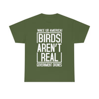 Birds Aren't Real They're Government Drones T-Shirt - Birds Are Not Real, Birds Are Watching, Spy Drones, Conspiracy - T Shirt Unisex