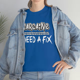 Carcaine I Need A Fix Shirt - Motorsports, Racing, Burning Rubber, Funny Shirt, Birthday, Gift for Dad, Him, Brother, Son - Unisex T Shirt