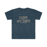 I LOVE MY WIFE Fishing T Shirt - Gift for Husband, Fishing Gift, Gift for Him, Father's Day, Fishing Shirt, Birthday Funny Unisex Softstyle