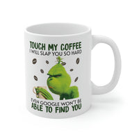 Touch My Coffee Mug - Coffee Cup, Funny Cup - Ceramic Mug 11oz