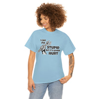 I Can Fix Stupid Shirt - Funny Shirt, Gift for Dad, Him, Brother, Son, Can't Fix Stupid Repair Man Worker Crew - Short Sleeve Unisex T Shirt