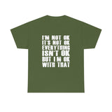 It's Not OK Shirt It's OK T shirt - Funny Shirt 100% Cotton Short Sleeve Unisex Shirt