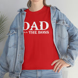 Dad The Boss Shirt - Fathers Day , New Dad, Birth Announcement, Greatest Dad -  Heavy Cotton T Shirt