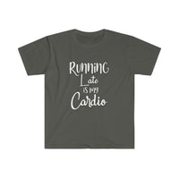 Running Late is my Cardio Shirt - Gift for Her Gift for Him Funny Sarcastic Birthday Graphic Workout T Shirt - Unisex Softstyle T-Shirt