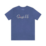 Single AF Bella Canvas Shirt - Funny Shirt - Unisex Jersey Short Sleeve