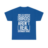 Birds Aren't Real They're Government Drones T-Shirt - Birds Are Not Real, Birds Are Watching, Spy Drones, Conspiracy - T Shirt Unisex