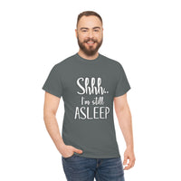 Shhh I'm Still Asleep T Shirt - Funny Shirt,  Funny Graphic T Shirt - Unisex Jersey Short Sleeve Tee