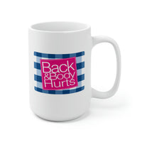 Back And Body Hurts - Ceramic Mug 15oz