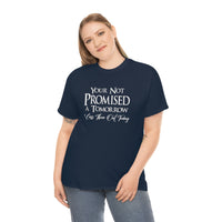 Your Not Promised A Tomorrow T Shirt - Funny Shirt, Funny T Shirt - Short Sleeve Unisex Jersey Tee