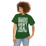 Birds Aren't Real They're Government Drones T-Shirt - Birds Are Not Real, Birds Are Watching, Spy Drones, Conspiracy - T Shirt Unisex