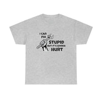 I Can Fix Stupid Shirt - Funny Shirt, Gift for Dad, Him, Brother, Son, Can't Fix Stupid Repair Man Worker Crew - Short Sleeve Unisex T Shirt