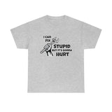 I Can Fix Stupid Shirt - Funny Shirt, Gift for Dad, Him, Brother, Son, Can't Fix Stupid Repair Man Worker Crew - Short Sleeve Unisex T Shirt