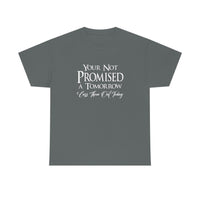 Your Not Promised A Tomorrow T Shirt - Funny Shirt, Funny T Shirt - Short Sleeve Unisex Jersey Tee